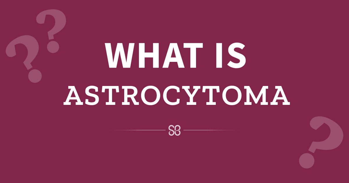 What is astrocytoma?