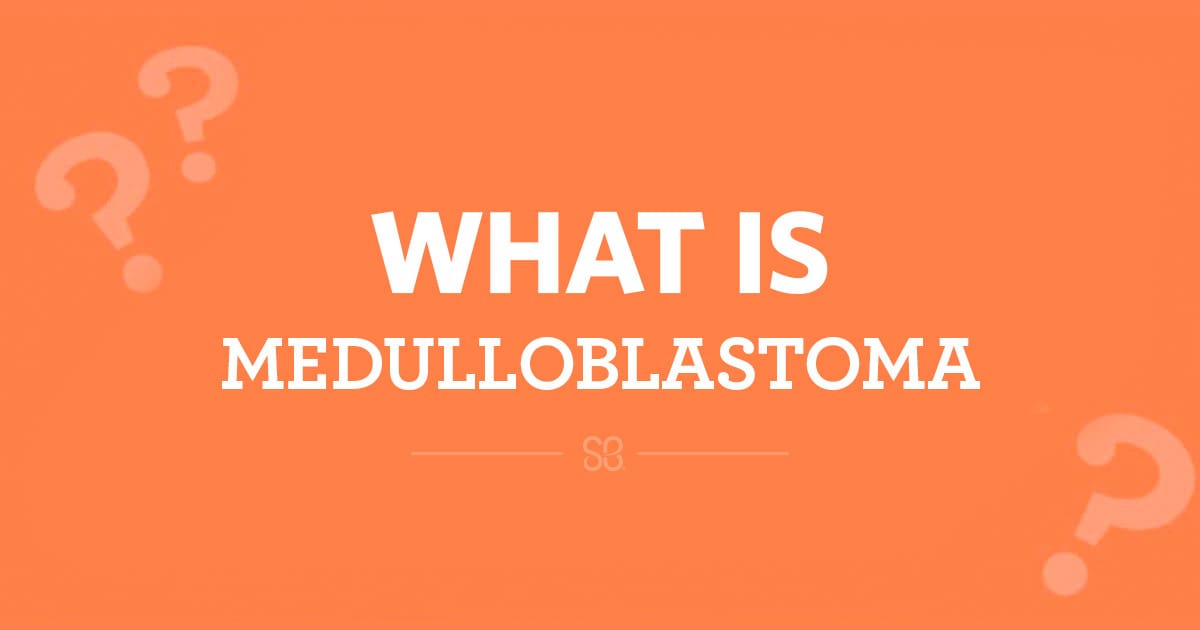 What is medulloblastoma?