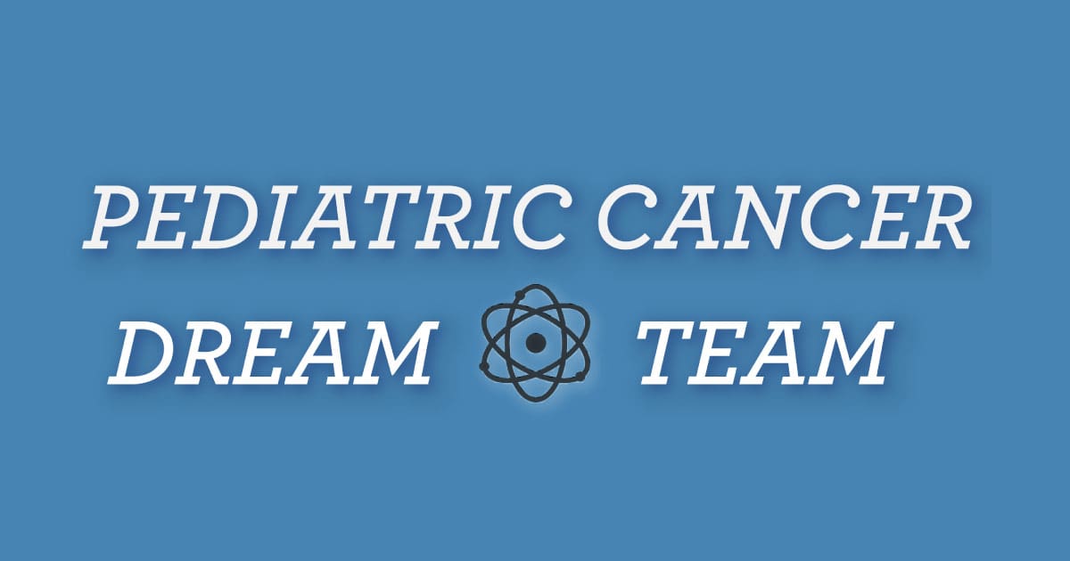 Pediatric cancer dream team