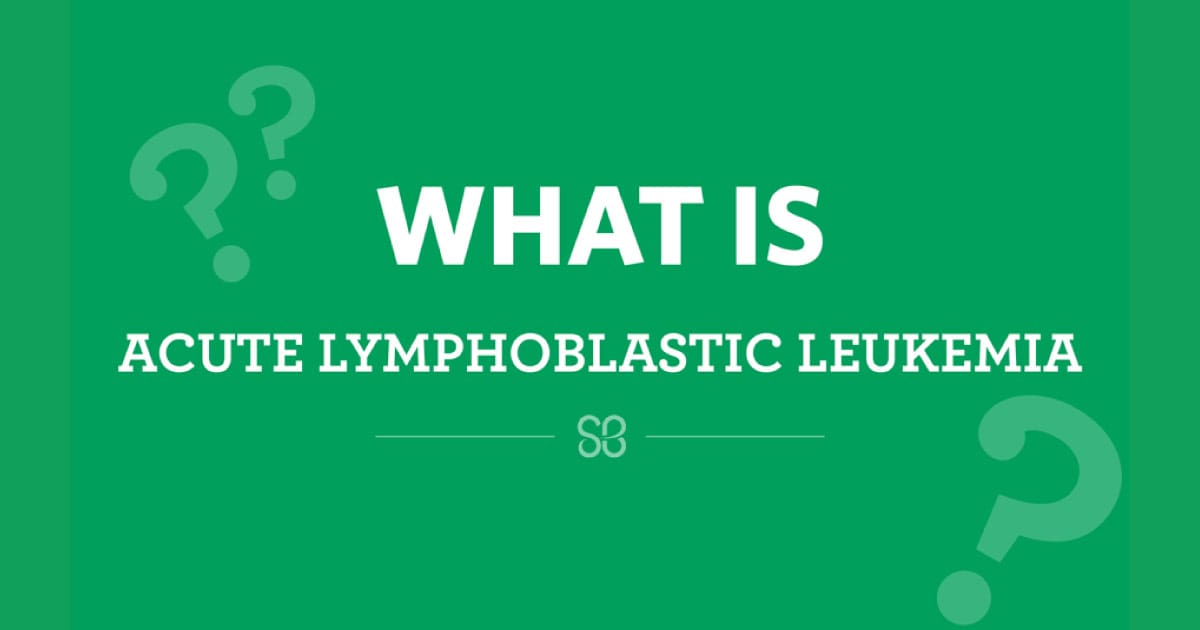 What is Acute lymphoblastic leukemia