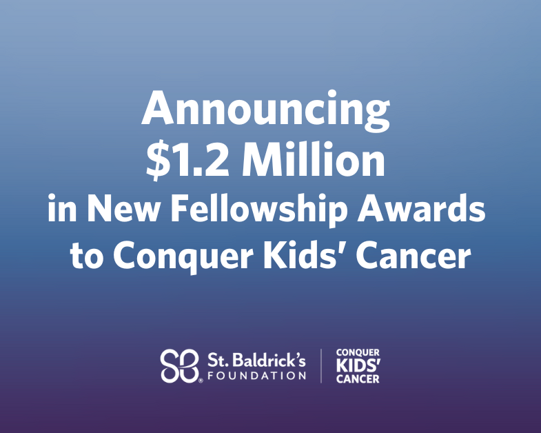 Announcing $1.2M in New Fellowship Awards Conquer Kids’ Cancer