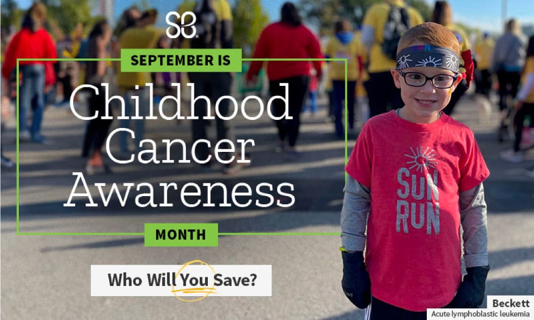 photo of Beckett with text September is Childhood Cancer Awareness Month Who Will You Save?