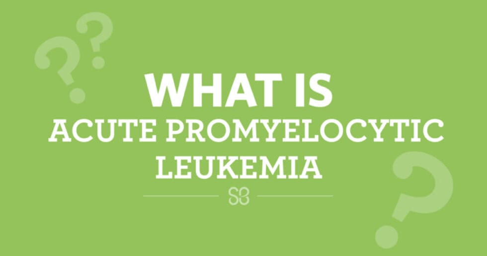 What Is Acute Promyelocytic Leukemia St Baldrick S Blog