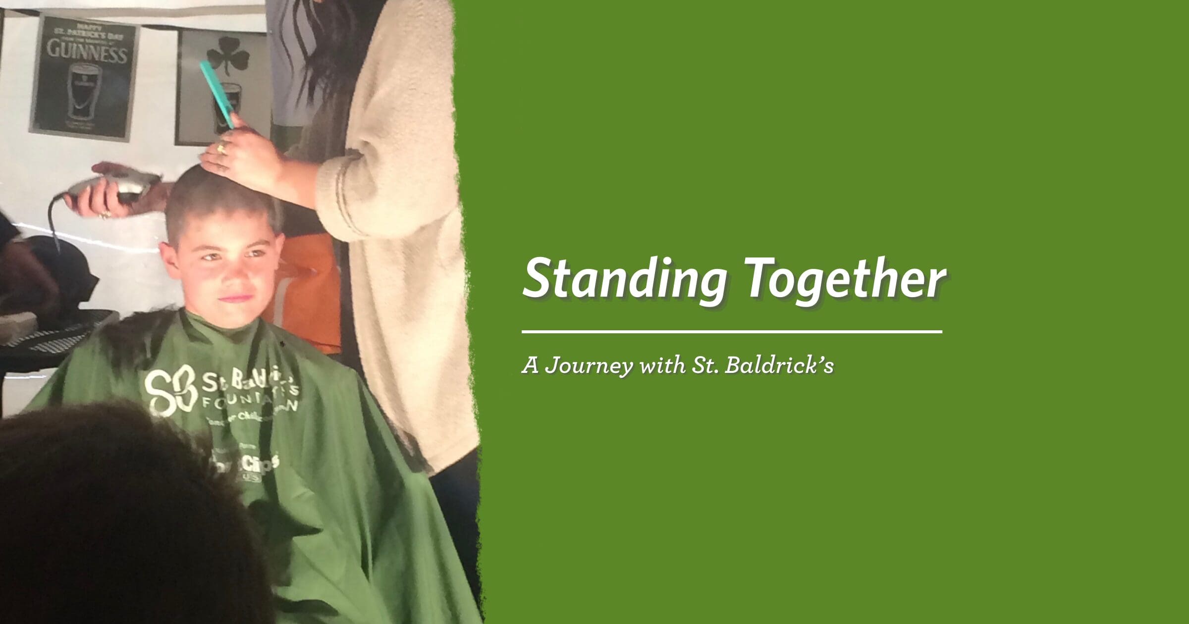 A child gets their head shaved by a hairdresser at a St. Baldrick's event, with text overlay "Standing Together: A Journey with St. Baldrick's."