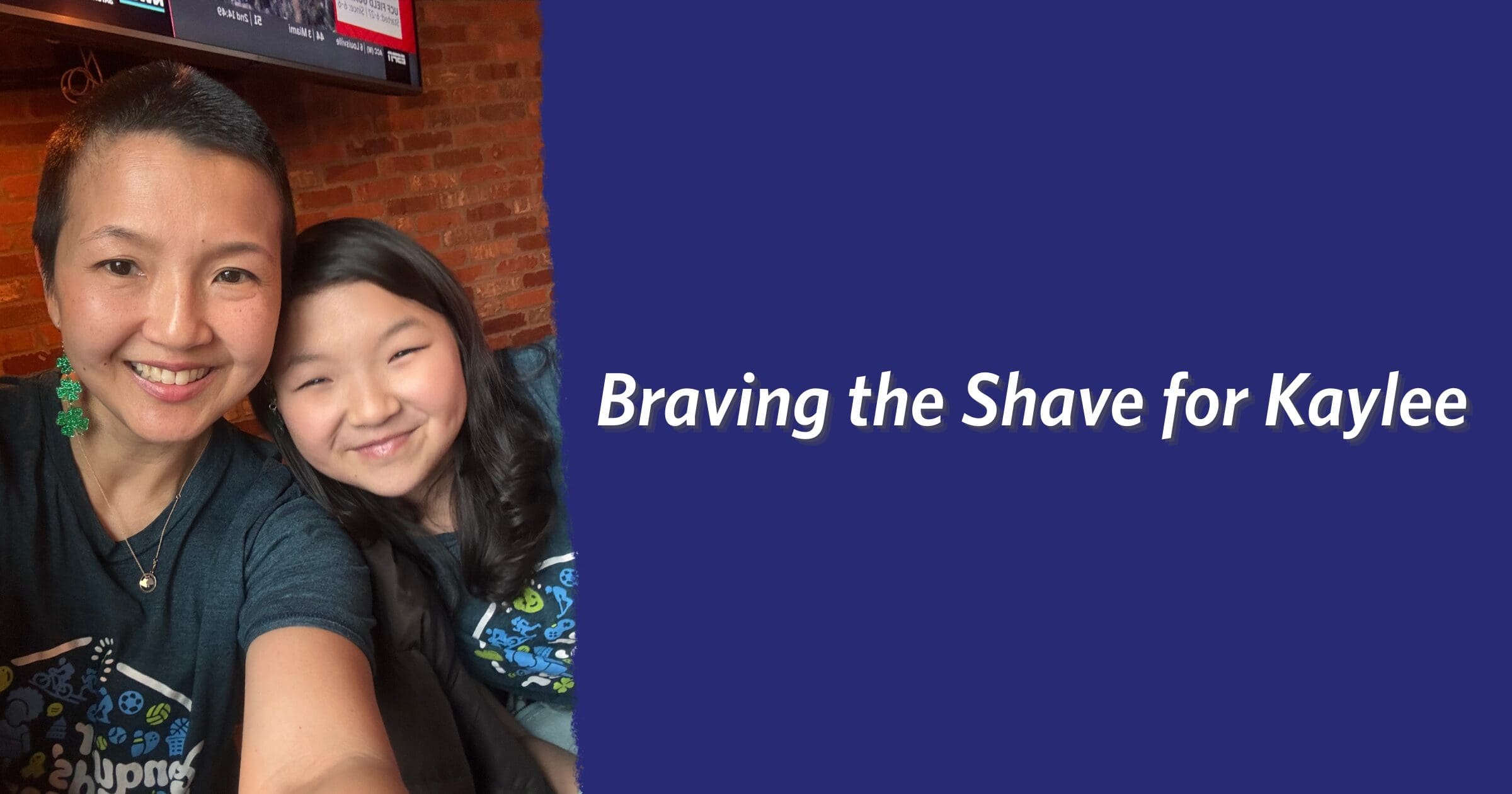 A smiling woman with a shaved head sits next to a young girl against a brick wall. Text on a blue background reads "Braving the Shave for Kaylee."