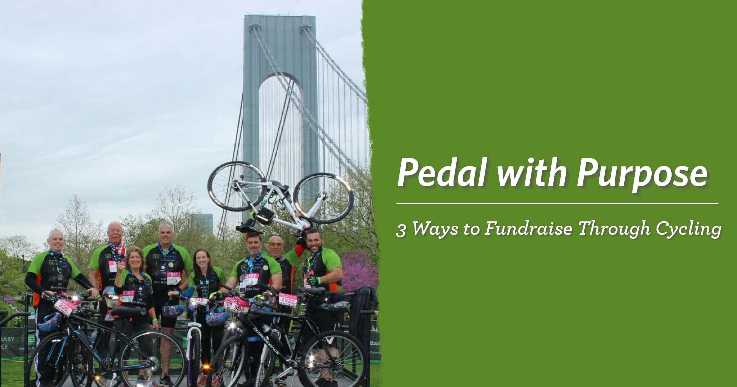 A group of cyclists in matching green jerseys pose with bikes near a large bridge. The text "Pedal with Purpose: 3 Ways to Fundraise Through Cycling" is on the right.