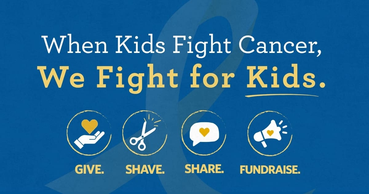 Blue cancer-awareness graphic reads “When Kids Fight Cancer, We Fight for Kids,” with icons for give, shave, share, and fundraise.